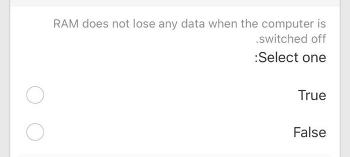  RAM does not lose any data when the computer is switched