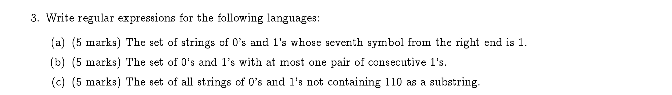  Write regular expressions for the following languages: (a)(5 marks) The set
