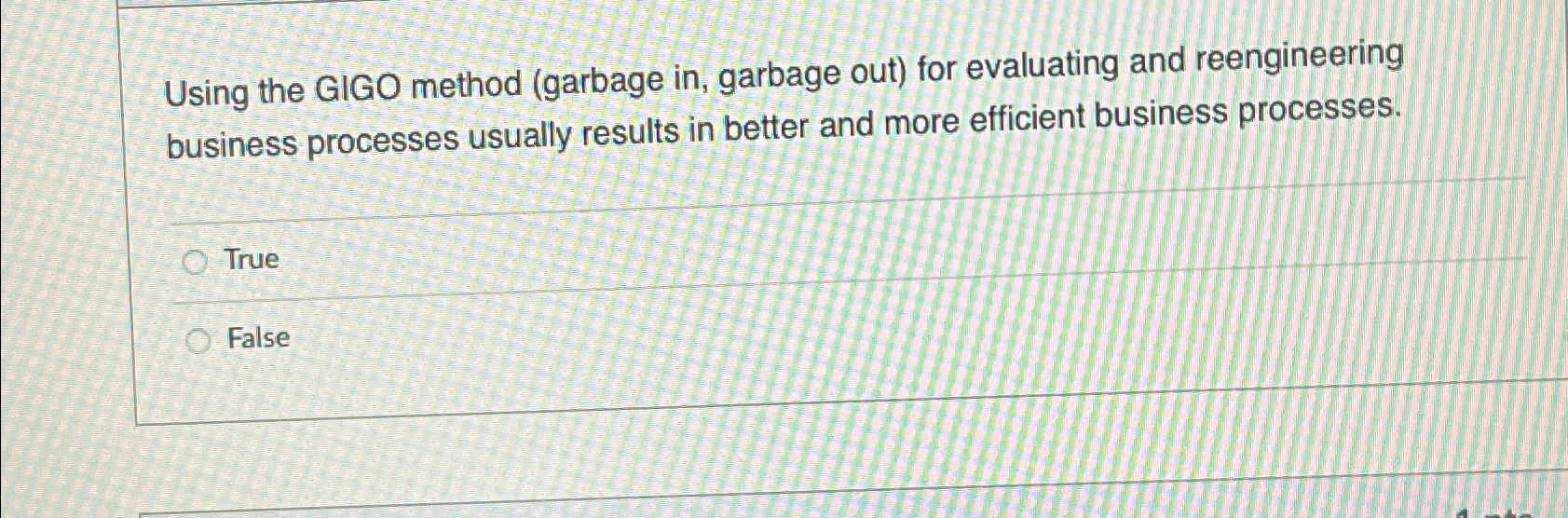  Using the GIGO method (garbage in, garbage out) for evaluating and