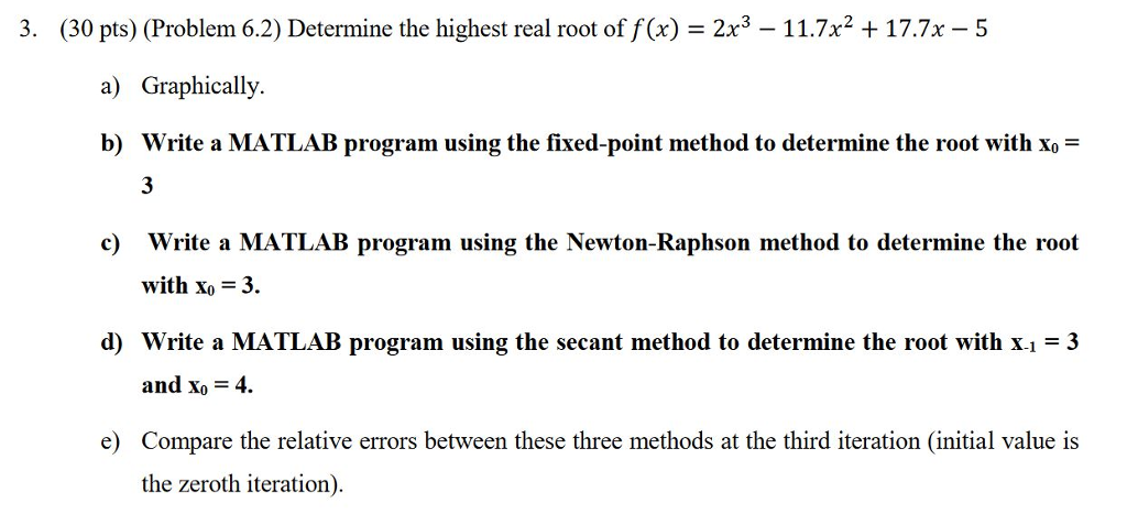  3. (30 pts) (Problem 6.2) Determine the highest real root of