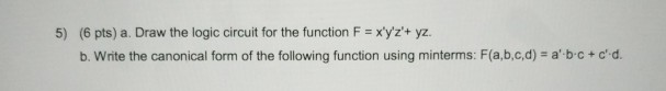  Draw the logic circuit for the function and write the canonical