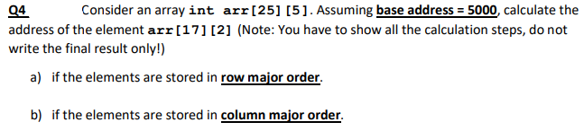  24 Consider an array int arr[25] [5]. Assuming base address =