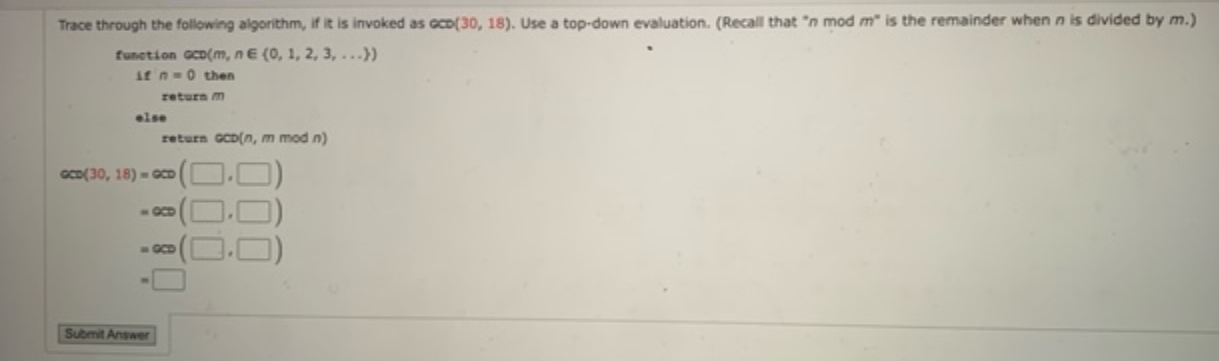  Trace through the following algorithm, if it is invoked as propc(30,18).