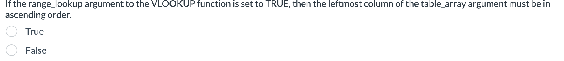  If the range_lookup argument to the VLOOKUP function is set to