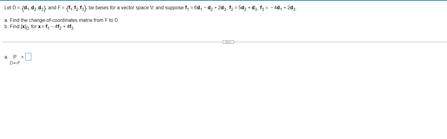 Let D={d_(1),d_(2),d_(3)} and F={f_(1),f_(2),f_(3)} be bases for a vector space V,