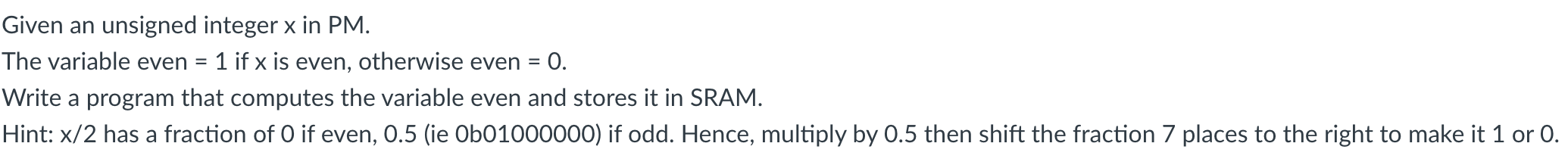  Given an unsigned integer x in PM. The variable even =1
