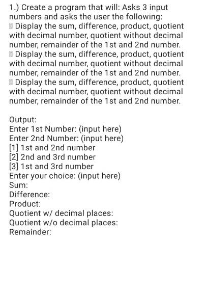 Python program 1.) Create a program that will: Asks 3 input numbers