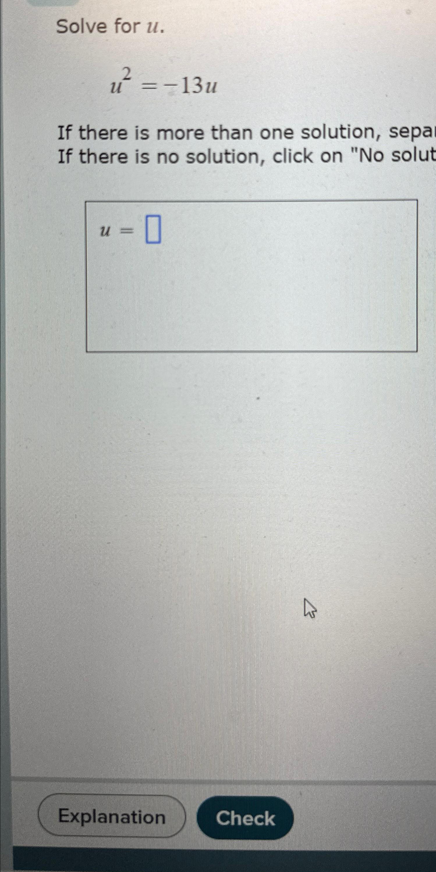  Solve for u. u2=-13u If there is more than one solution,