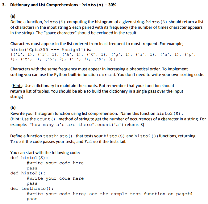 NOTE: In Python 3. Dictionary and List Comprehensions histo(s) 30% (a) Define