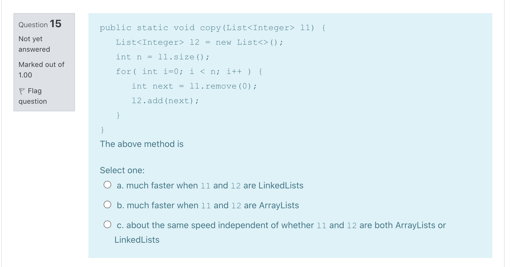  Question 15 Not yet public static void copy (List 11) {