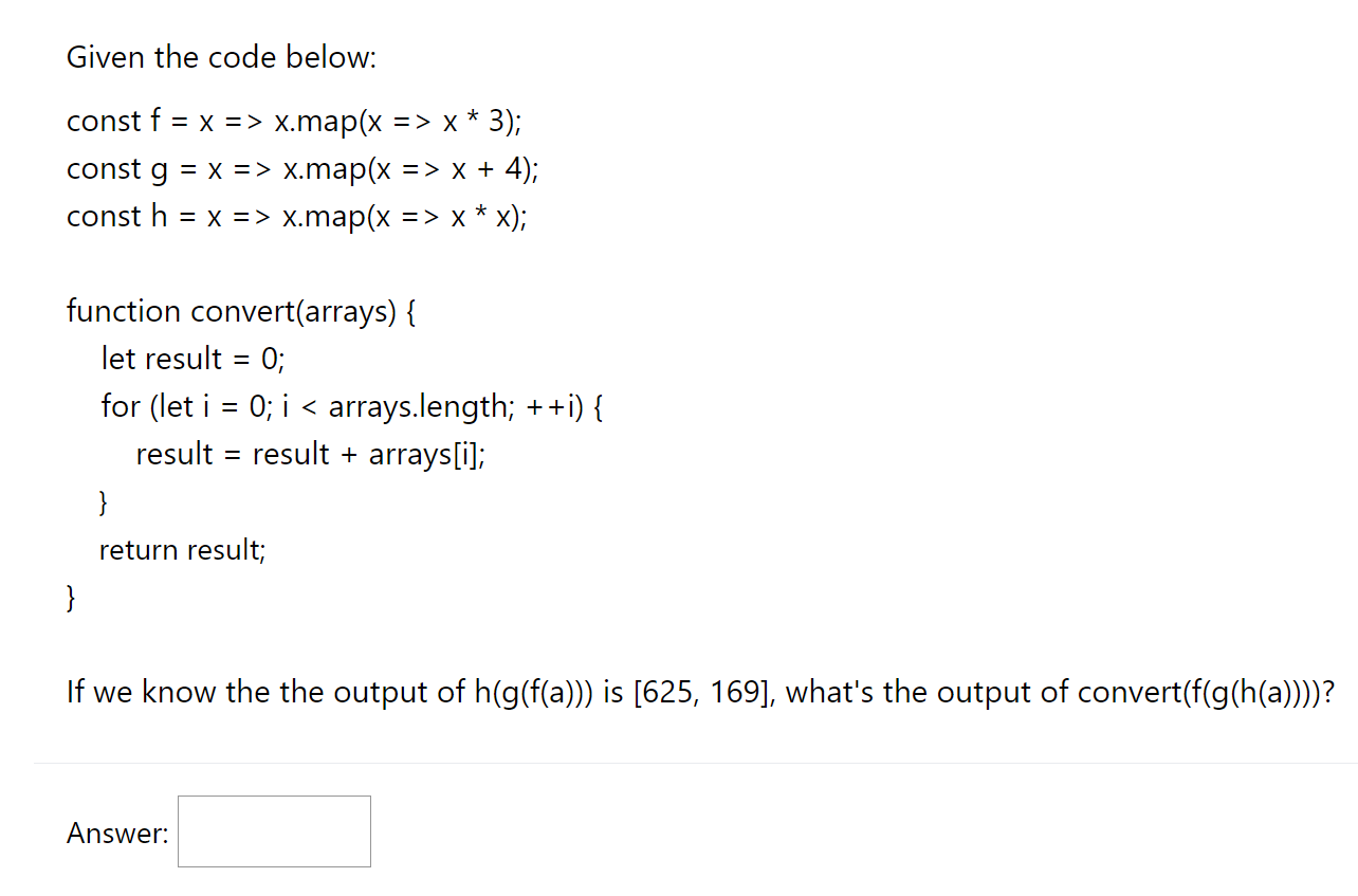 Given the code below: const f = x => x.map(x =>