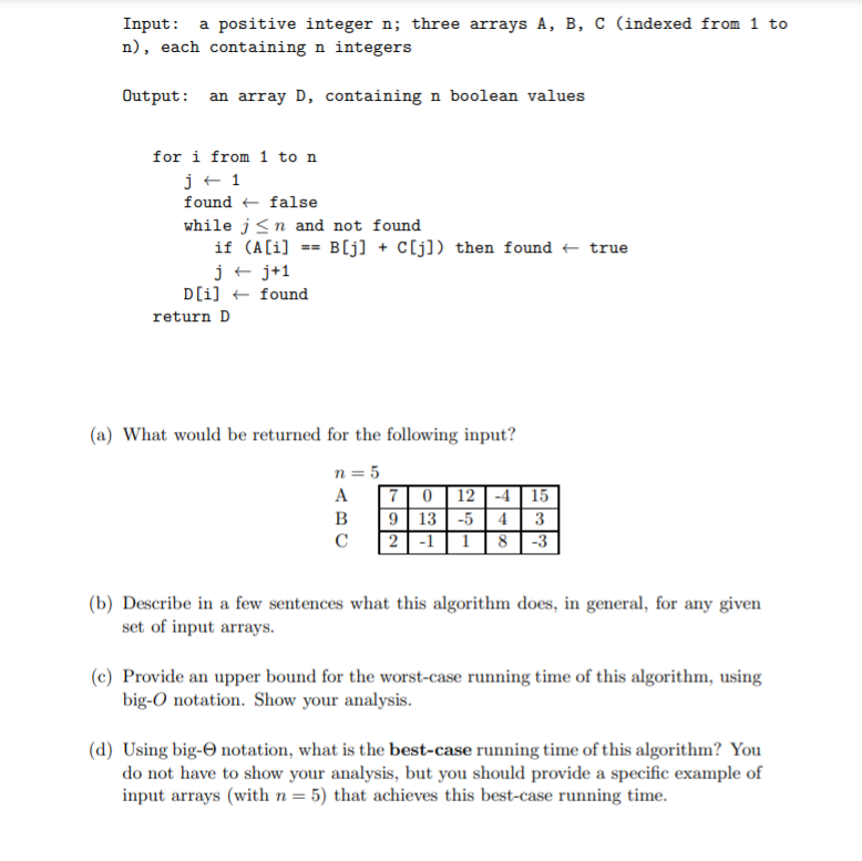 Consider the following algorithm: Input: a positive integer n; three arrays A,