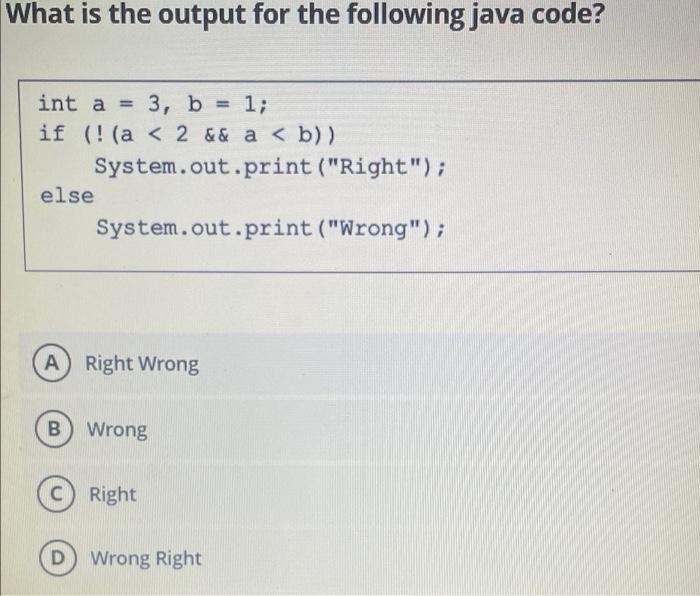  What is the output for the following java code? int a