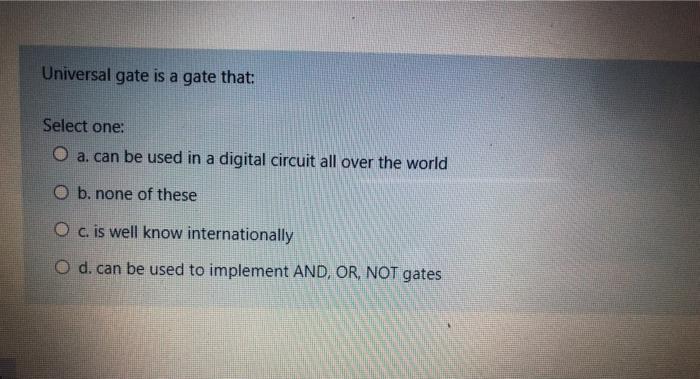  faster please Universal gate is a gate that: Select one: O
