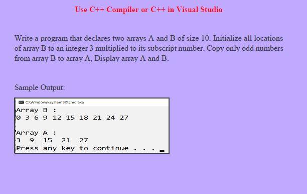  Use C++ Compiler or C++ in Visual Studio Write a program