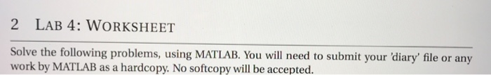  2 LAB 4: WORKSHEET Solve the following problems, using MATLAB. You