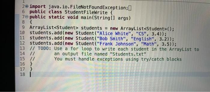 void main(String[] args) 8\{ 9 Arraylist> students = new Arraylist>(); 10 students.add