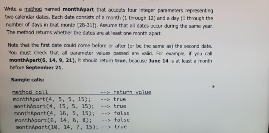  Write a method named monthApart that accepts four integer parameters representing