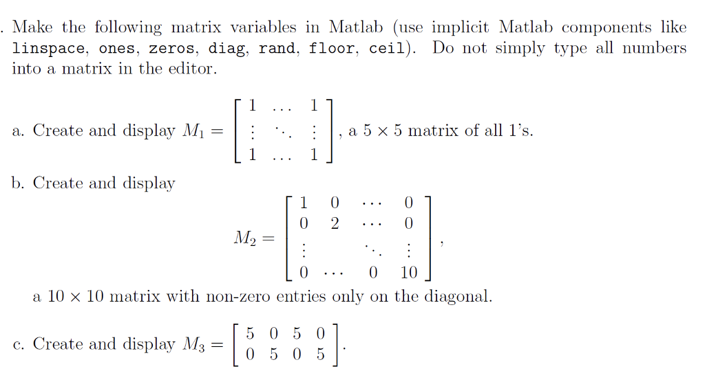  Make the following matrix variables Matlab (use implicit Matlab components like