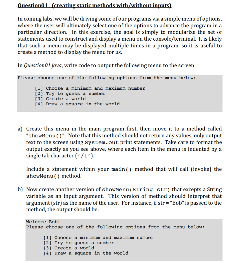 public class Question01 { // part (a) public static void showMenu() {