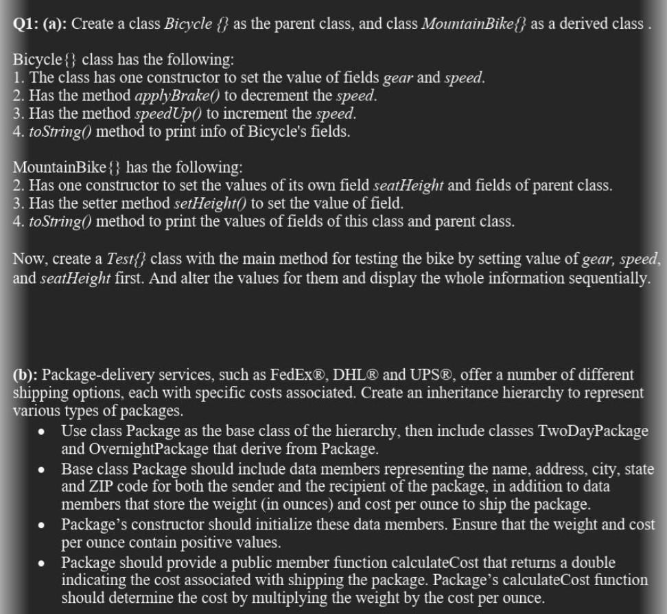 Object-oriented programming Languge Java MountainBike \{\} has the following: 2. Has one