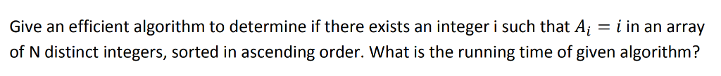  Give an efficient algorithm to determine if there exists an integer