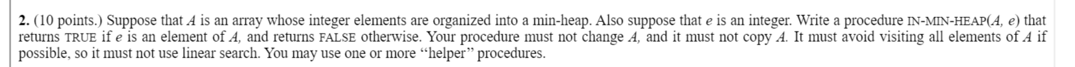 Algorithms and Data Structures Question on min-heap. 2. (10 points.) Suppose that