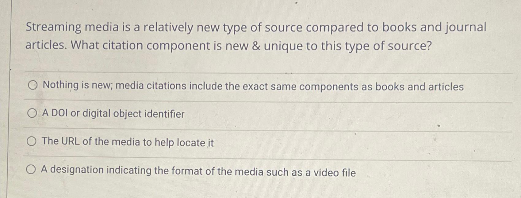  Streaming media is a relatively new type of source compared to