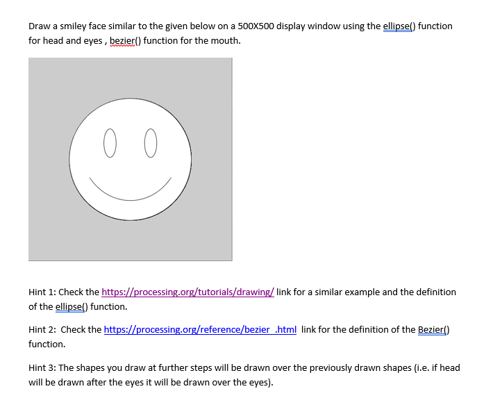  Software name is Processing Draw a smiley face similar to the