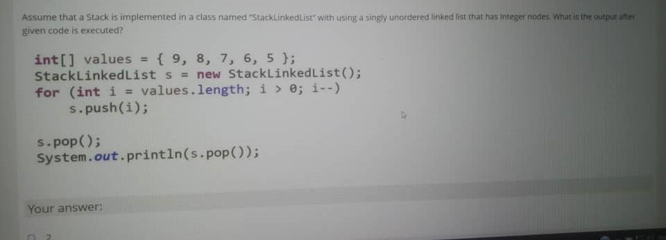  Assume that a Stack is implemented in a class named "StacklinkedList
