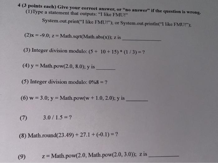  4 (3 points each) Give your correct answer, or "no answer"