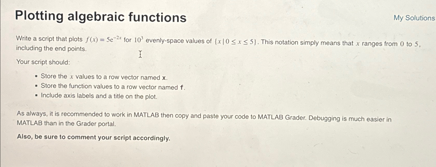  Plotting algebraic functions My Solutions Write a script that plots f(x)=5e-2x