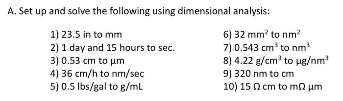  A. Set up and solve the following using dimensional analysis: 1)