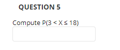 = 0.25, P(X ? 12) = 0.45,and P(X ? 18) = 0.65.