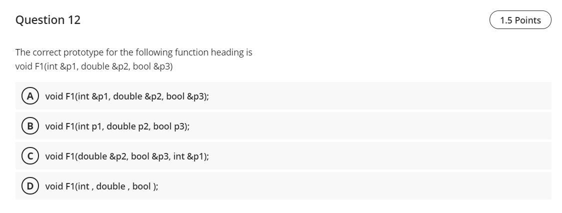 Question 12 1.5 Points The correct prototype for the following function