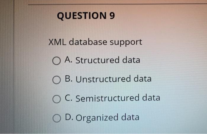 8 List down the list of all database constraints. QUESTION 9 XML