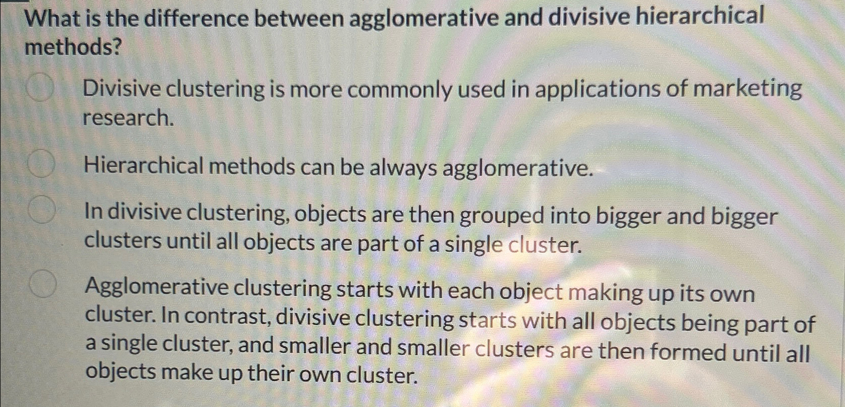  What is the difference between agglomerative and divisive hierarchical methods? Divisive