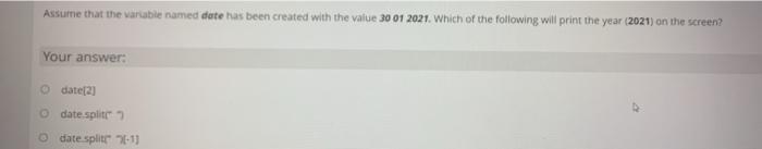  Assume that the variable named date has been created with the