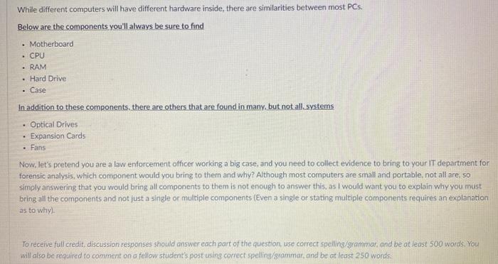  While different computers will have different hardware inside, there are similarities