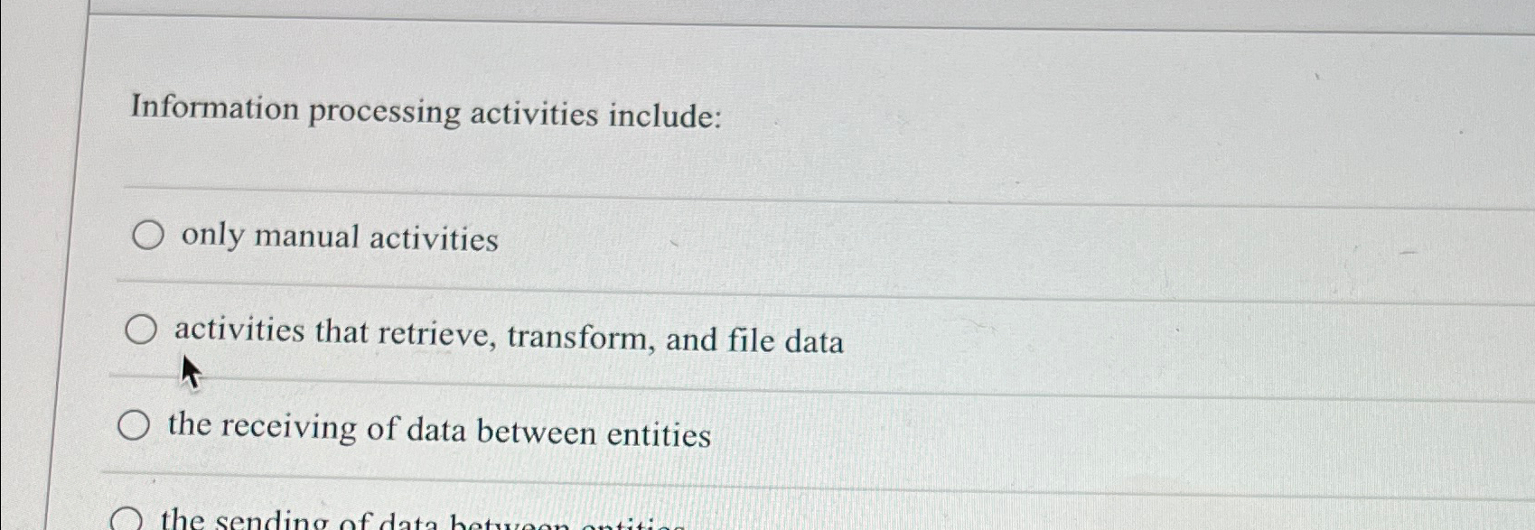  Information processing activities include: only manual activities activities that retrieve, transform,