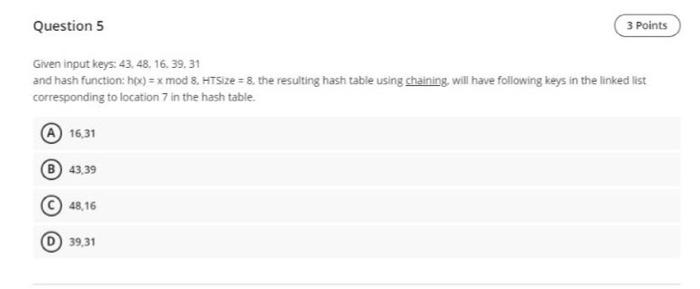 solve by java Question 5 3 Points Given input keys: 43. 48.