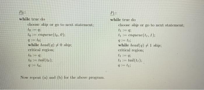 based on a shared queue q. Ench process P (i=0,1) enqueues its