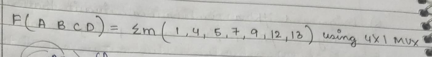  F(ABCD)=??m(1,4,5,7,9,12,13) using 41 mux 