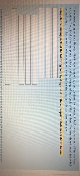 The following program reads three positive integer numbers: xy and entered