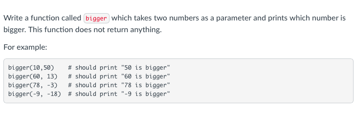  Write a function called bigger which takes two numbers as a