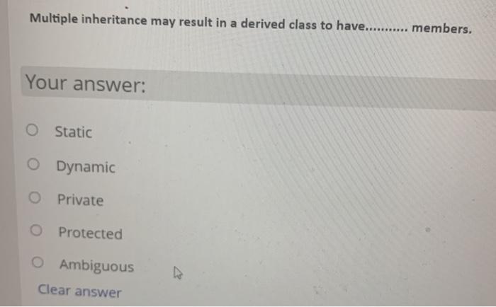  Multiple inheritance may result in a derived class to have.......... members.