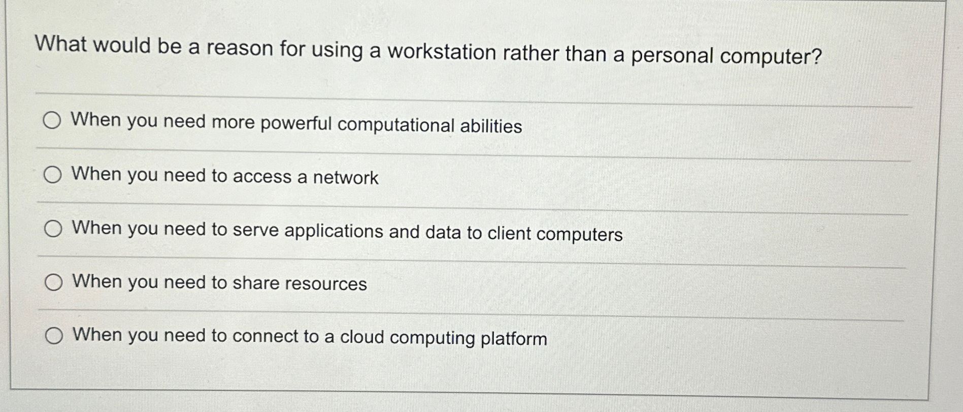  What would be a reason for using a workstation rather than