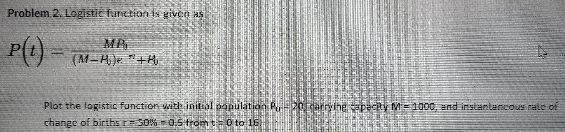  please solve the question in python programming language Problem 2. Logistic