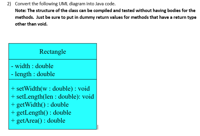 2) Convert the following UML diagram into Java code. Note: The