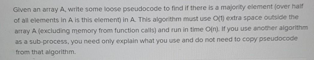  Given an array A, write some loose pseudocode to find if
